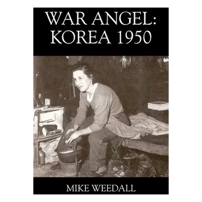 "War Angel: Korea 1950" - "" ("Weedall Mike")