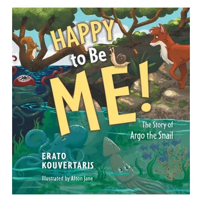 "Happy to Be Me!: The Story of Argo the Snail" - "" ("Kouvertaris Erato")