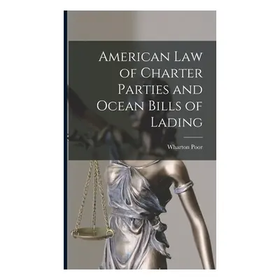 "American Law of Charter Parties and Ocean Bills of Lading" - "" ("Poor Wharton")