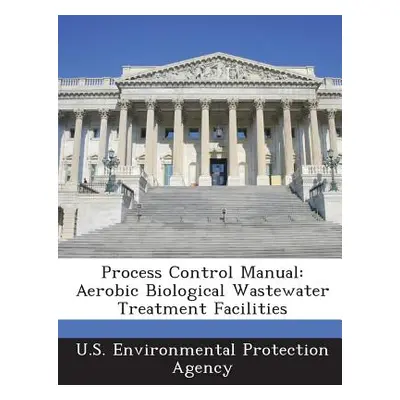 "Process Control Manual: Aerobic Biological Wastewater Treatment Facilities" - "" ("U S Environm