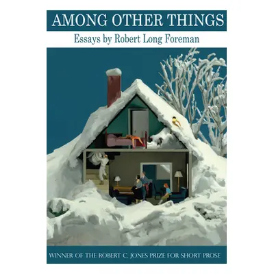 "Among Other Things: Essays" - "" ("Foreman Robert Long")