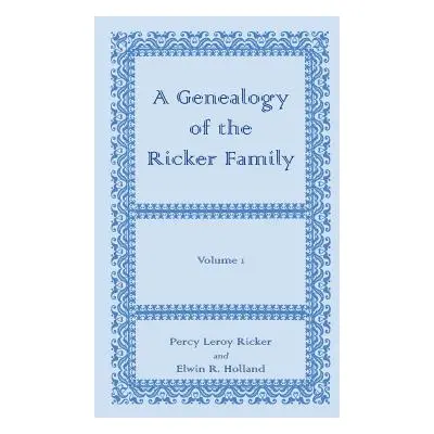 "A Genealogy of the Ricker Family" - "" ("Ricker Percy Leroy")