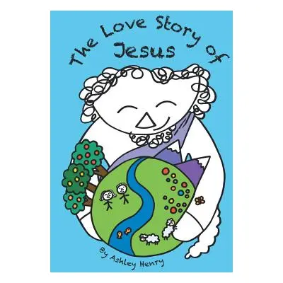 "The Love Story of Jesus" - "" ("Henry Ashley")