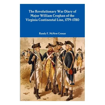 "The Revolutionary War Diary of Major William Croghan" - "" ("Crouse Randy F. McNew")