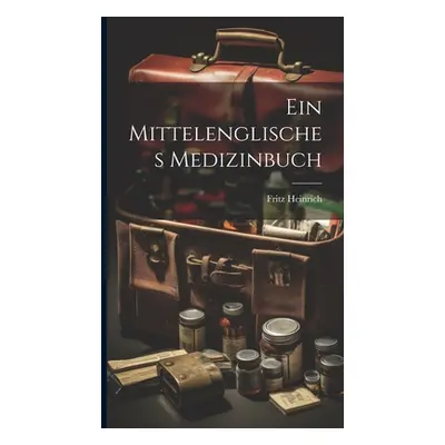 "Ein Mittelenglisches Medizinbuch" - "" ("Heinrich Fritz")