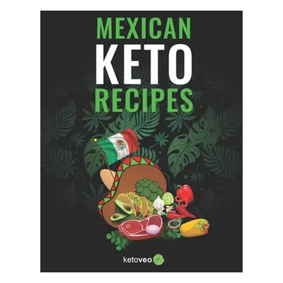 "Mexican Keto Recipes" - "" ("Ketoveo")