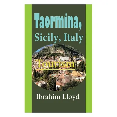 "Taormina, Sicily, Italy: Tourism" - "" ("Lloyd Ibrahim")