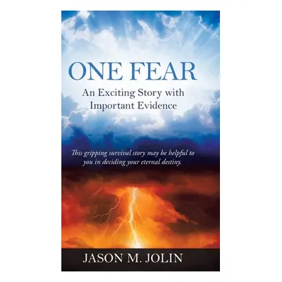 "One Fear: An Exciting Story with Important Evidence" - "" ("Jolin Jason M.")