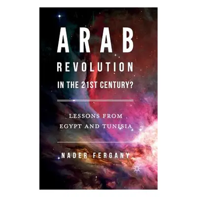 "Arab Revolution in the 21st Century?: Lessons from Egypt and Tunisia" - "" ("Fergany Nader")