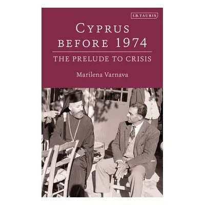 "Cyprus Before 1974: The Prelude to Crisis" - "" ("Varnava Marilena")