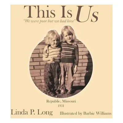 "This Is Us: We were poor but we had love""" - "" ("Long Linda P.")