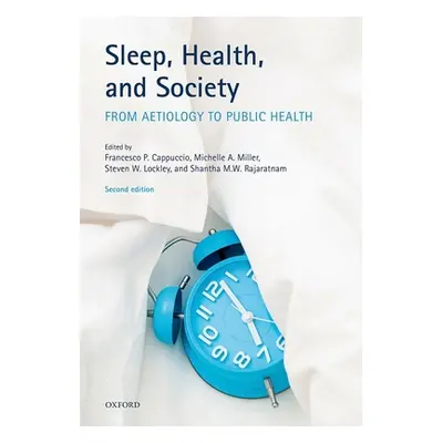 "Sleep, Health, and Society: From Aetiology to Public Health" - "" ("Cappuccio Francesco P.")