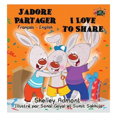 "J'adore Partager I Love to Share: French English Bilingual Edition" - "" ("Admont Shelley")