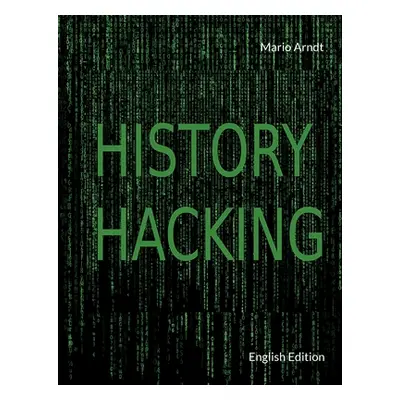 "History Hacking: English Edition" - "" ("Arndt Mario")