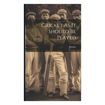 "Cricket As It Should Be Played" - "" ("Cricket")