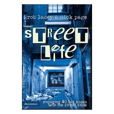 "Street Life: Engaging 40 Big Issues with the Street Bible" - "" ("Lacey Rob")