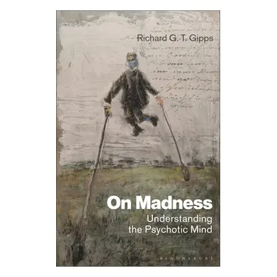 "On Madness: Understanding the Psychotic Mind" - "" ("Gipps Richard G. T.")