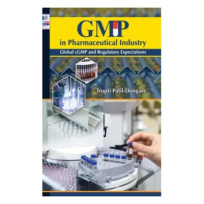 "GMP in Pharmaceutical Industry: Global cGMP and Regulatory Expectations" - "" ("Dongare Trupti 