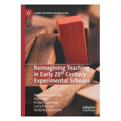 "Reimagining Teaching in Early 20th Century Experimental Schools" - "" ("Hai Alessandra Arce")