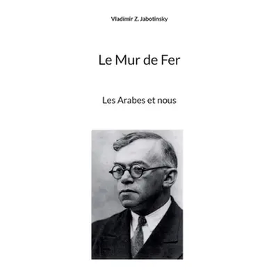 "Le Mur de Fer: Les Arabes et nous" - "" ("Jabotinsky Vladimir Z.")