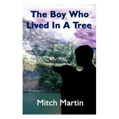 "The Boy Who Lived In A Tree" - "" ("Martin Mitch")