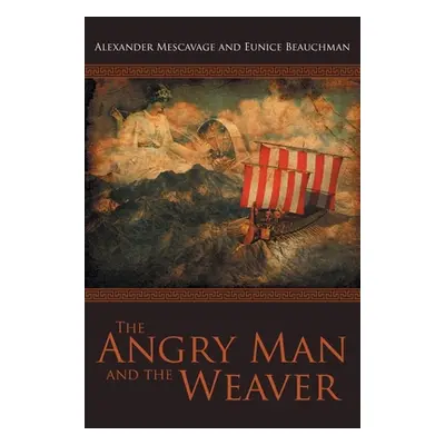 "The Angry Man and the Weaver" - "" ("Mescavage Alexander")