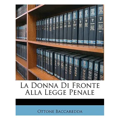 "La Donna Di Fronte Alla Legge Penale" - "" ("Baccaredda Ottone")