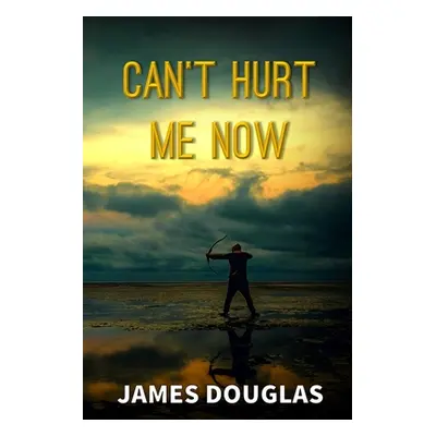 "Can't Hurt Me Now" - "" ("Douglas James")