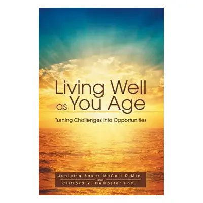 "Living Well as You Age: Turning Challenges into Opportunities" - "" ("McCall Junietta")