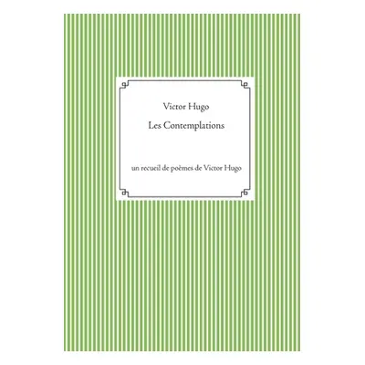 "Les Contemplations: un recueil de pomes de Victor Hugo" - "" ("Hugo Victor")