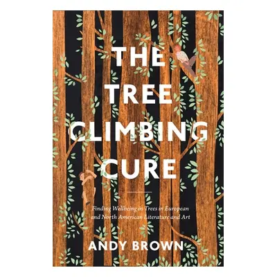 "The Tree Climbing Cure: Finding Wellbeing in Trees in European and North American Literature an