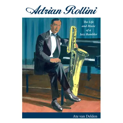 "Adrian Rollini: The Life and Music of a Jazz Rambler" - "" ("Delden Ate Van")