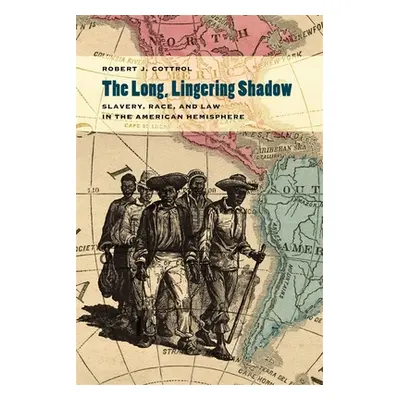 "The Long, Lingering Shadow: Slavery, Race, and Law in the American Hemisphere" - "" ("Cottrol R