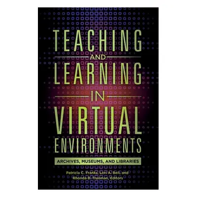 "Teaching and Learning in Virtual Environments: Archives, Museums, and Libraries" - "" ("Franks 