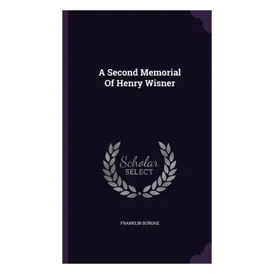 "A Second Memorial Of Henry Wisner" - "" ("Burdge Franklin")