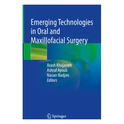 "Emerging Technologies in Oral and Maxillofacial Surgery" - "" ("Khojasteh Arash")