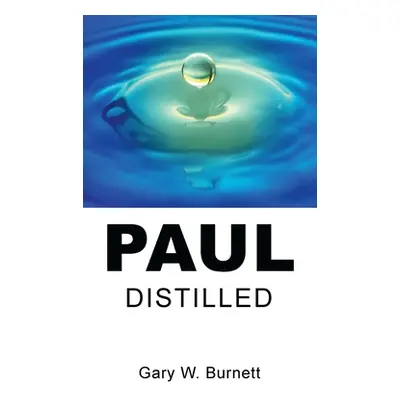 "Paul Distilled" - "" ("Burnett Gary W.")