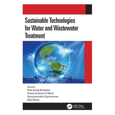 "Sustainable Technologies for Water and Wastewater Treatment" - "" ("Kaleekkal Noel Jacob")