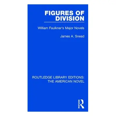 "Figures of Division: William Faulkner's Major Novels" - "" ("Snead James A.")