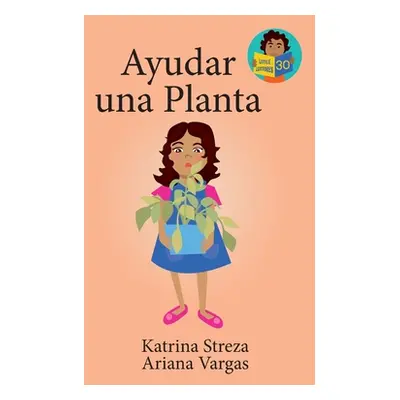 "Ayudar una planta" - "" ("Streza Katrina")