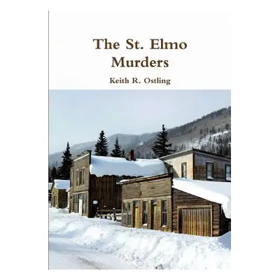 "The St. Elmo Murders" - "" ("Ostling Keith R.")