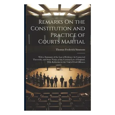 "Remarks On the Constitution and Practice of Courts Martial: With a Summary of the Law of Eviden