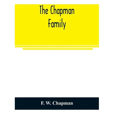 "The Chapman family: or The descendants of Robert Chapman, one of the first settlers of Say-broo