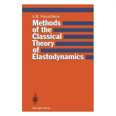 "Methods of the Classical Theory of Elastodynamics" - "" ("Poruchikov Vladimir B.")