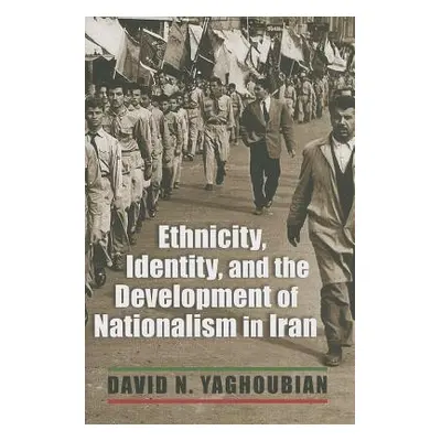 "Ethnicity, Identity, and the Development of Nationalism in Iran" - "" ("Yaghoubian David")