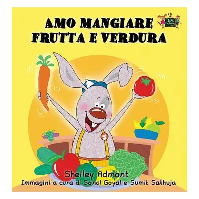 "Amo mangiare frutta e verdura: I Love to Eat Fruits and Vegetables (Italian Edition)" - "" ("Ad