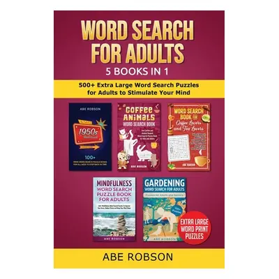 "Word Search for Adults 5 Books in 1: 500+ Extra Large Word Search Puzzles for Adults to Stimula