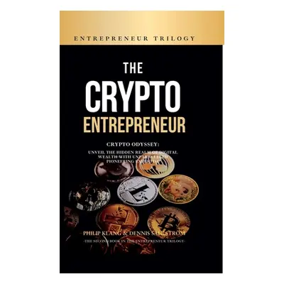 "The Crypto Entrepreneur: Crypto Odyssey: Unveil the Hidden Realm of Digital Wealth with Unparal