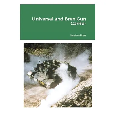 "Universal and Bren Gun Carrier" - "" ("Press Merriam")