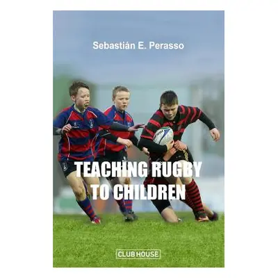 "Teaching Rugby to Children" - "" ("Perasso Sebastian E.")